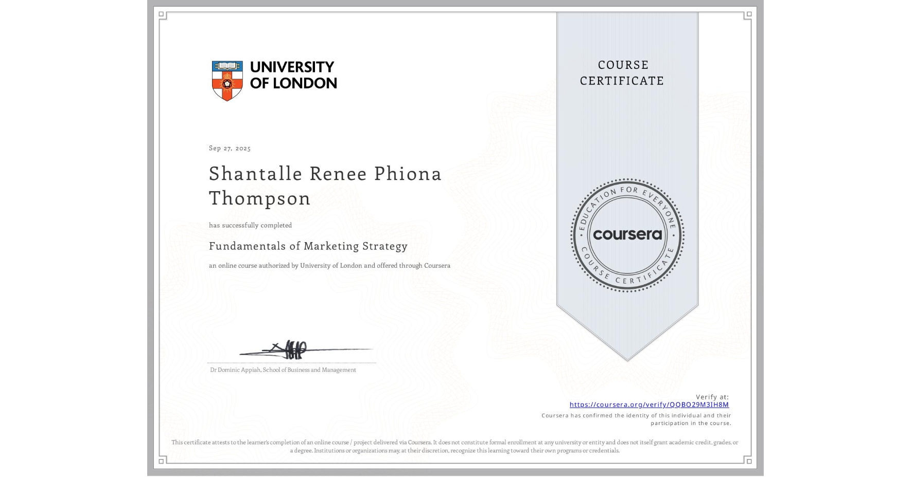 View certificate for Shantalle Renee Phiona  Thompson , Fundamentals of Marketing Strategy, an online non-credit course authorized by University of London and offered through Coursera