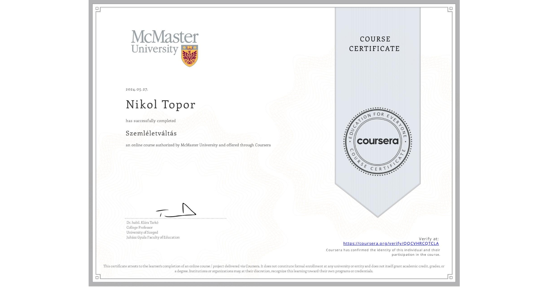 View certificate for Nikol Topor, Szemléletváltás, an online non-credit course authorized by McMaster University and offered through Coursera