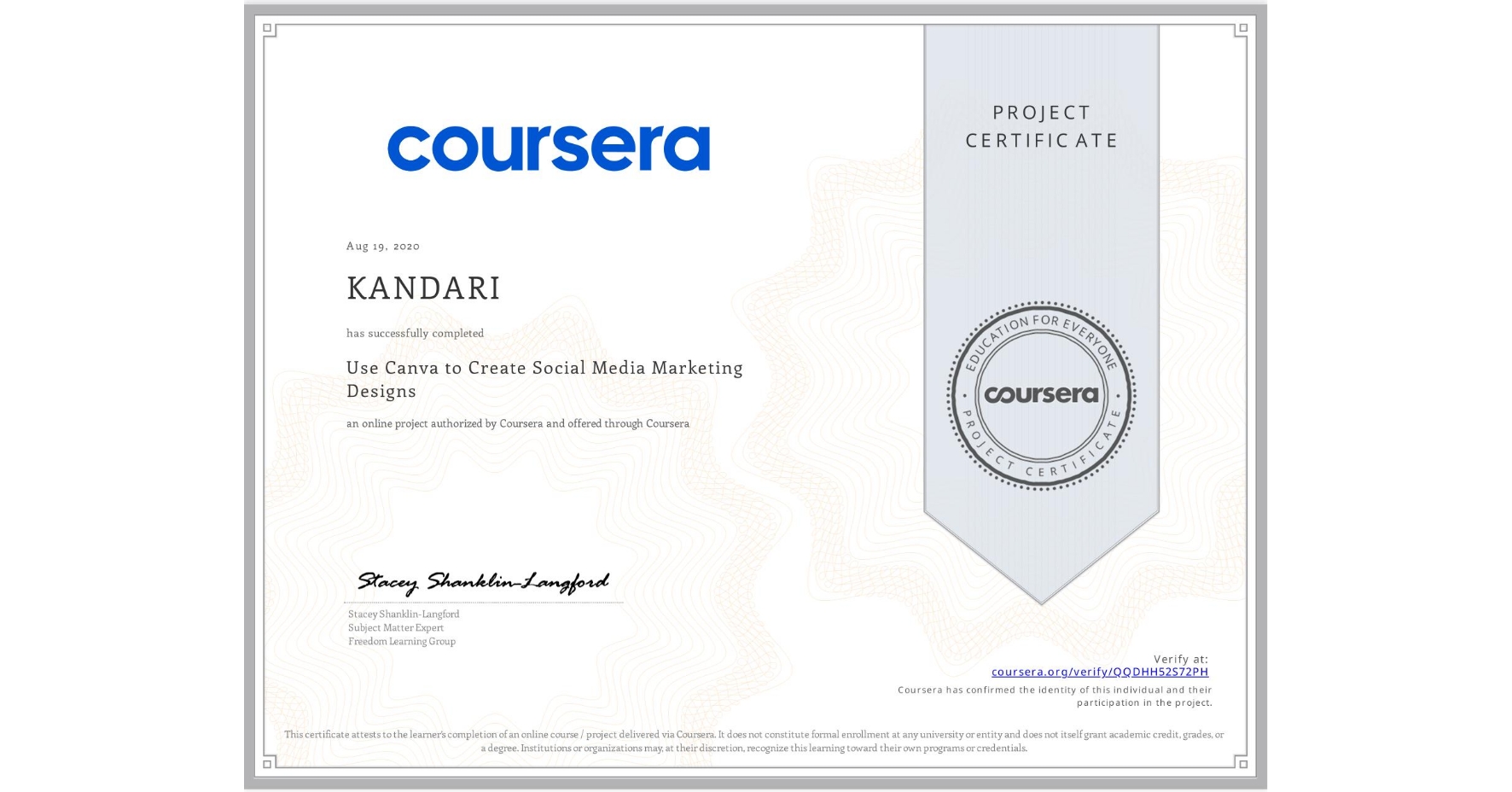 View certificate for  KANDARI, Use Canva to Create Social Media Marketing Designs, an online non-credit course authorized by Coursera and offered through Coursera
