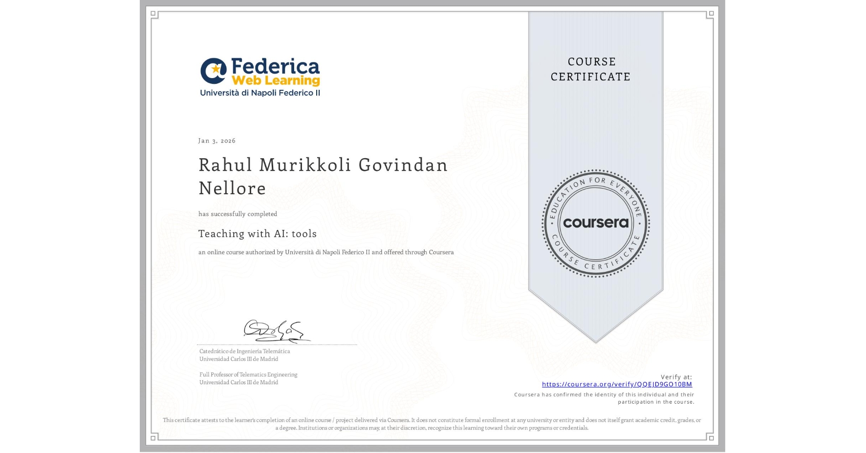 View certificate for Rahul Murikkoli Govindan Nellore, Teaching with AI: tools, an online non-credit course authorized by Università di Napoli Federico II and offered through Coursera