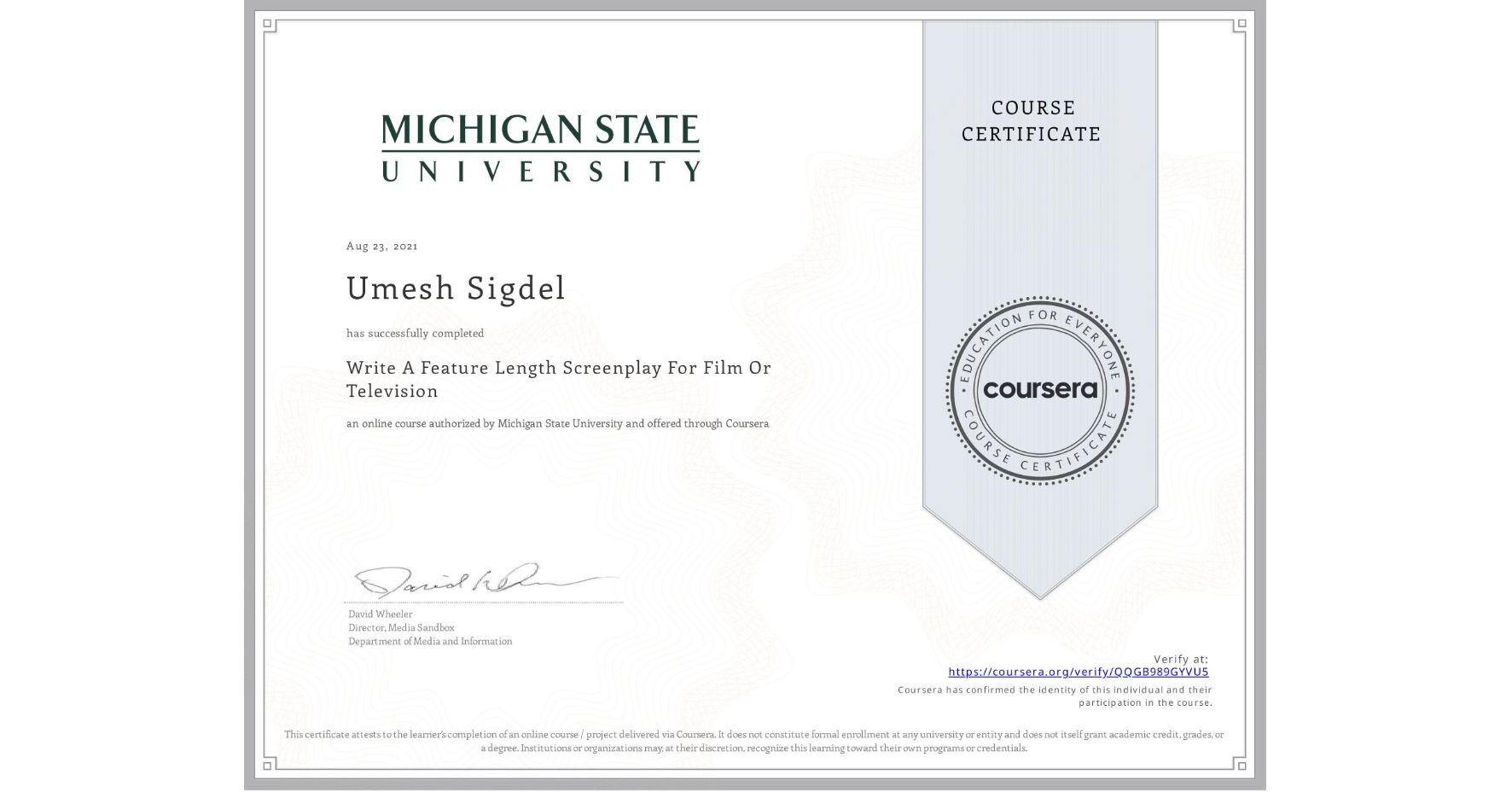 View certificate for Umesh Sigdel, Write A Feature Length Screenplay For Film Or Television, an online non-credit course authorized by Michigan State University and offered through Coursera