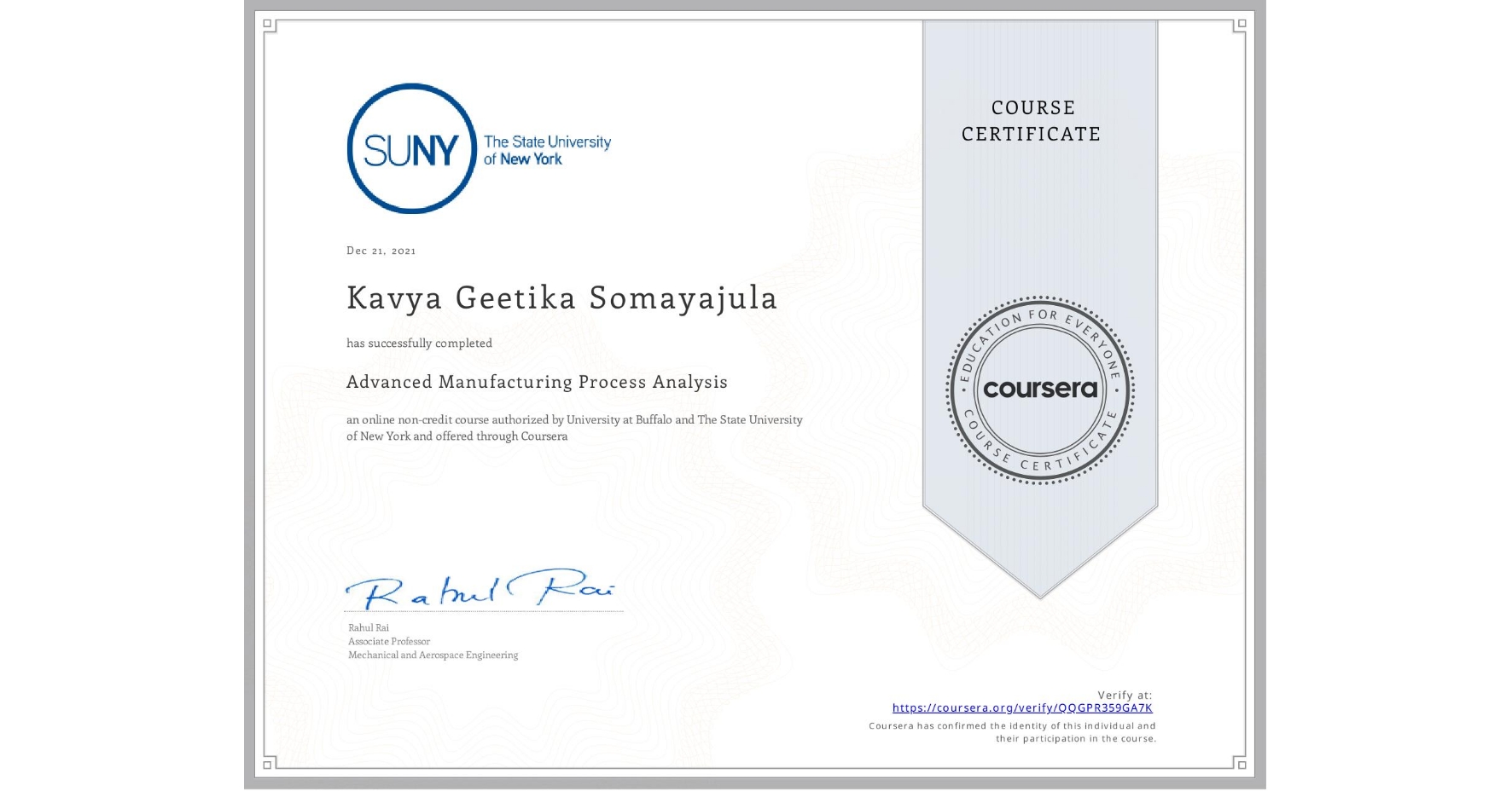 View certificate for Kavya Geetika Somayajula, Advanced Manufacturing Process Analysis, an online non-credit course authorized by University at Buffalo & The State University of New York and offered through Coursera