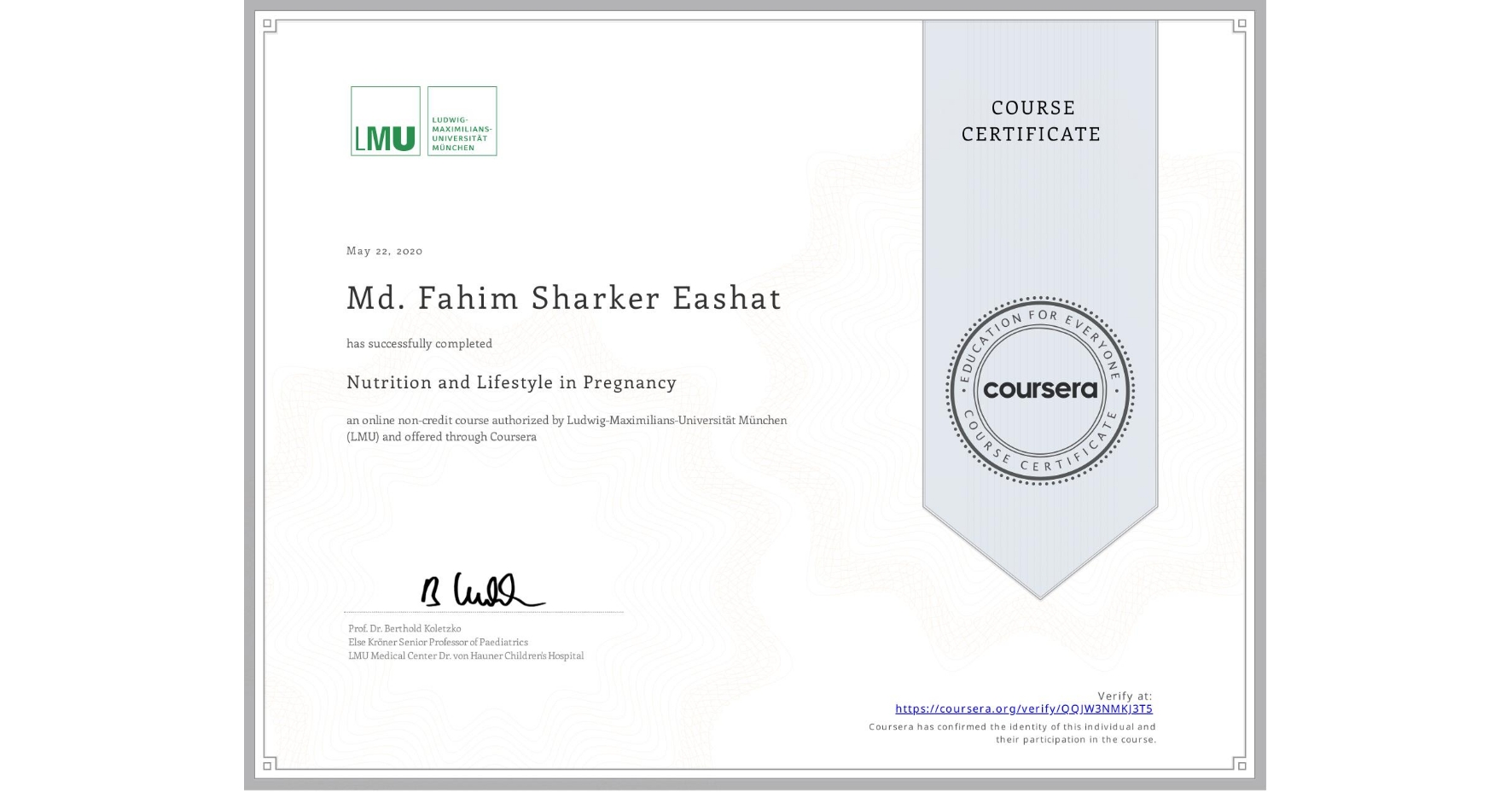 View certificate for Md. Fahim Sharker Eashat, Nutrition and Lifestyle in Pregnancy, an online non-credit course authorized by Ludwig-Maximilians-Universität München (LMU) and offered through Coursera