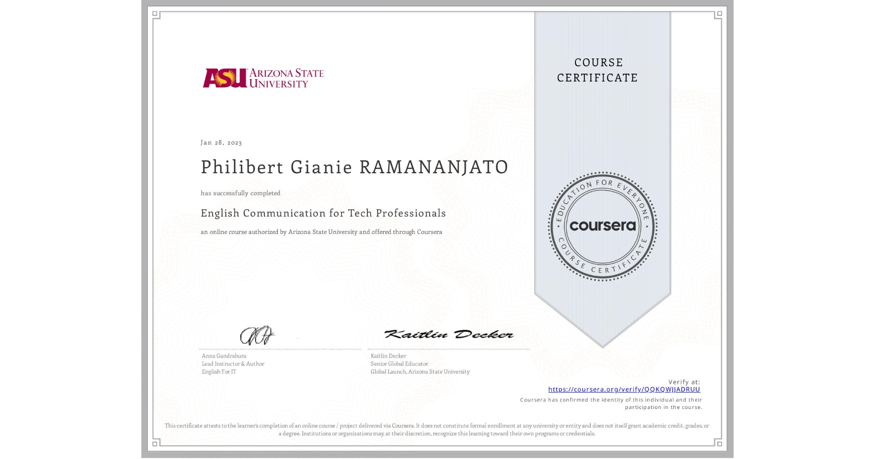 View certificate for Philibert Gianie   RAMANANJATO , English Communication for Tech Professionals, an online non-credit course authorized by Arizona State University and offered through Coursera