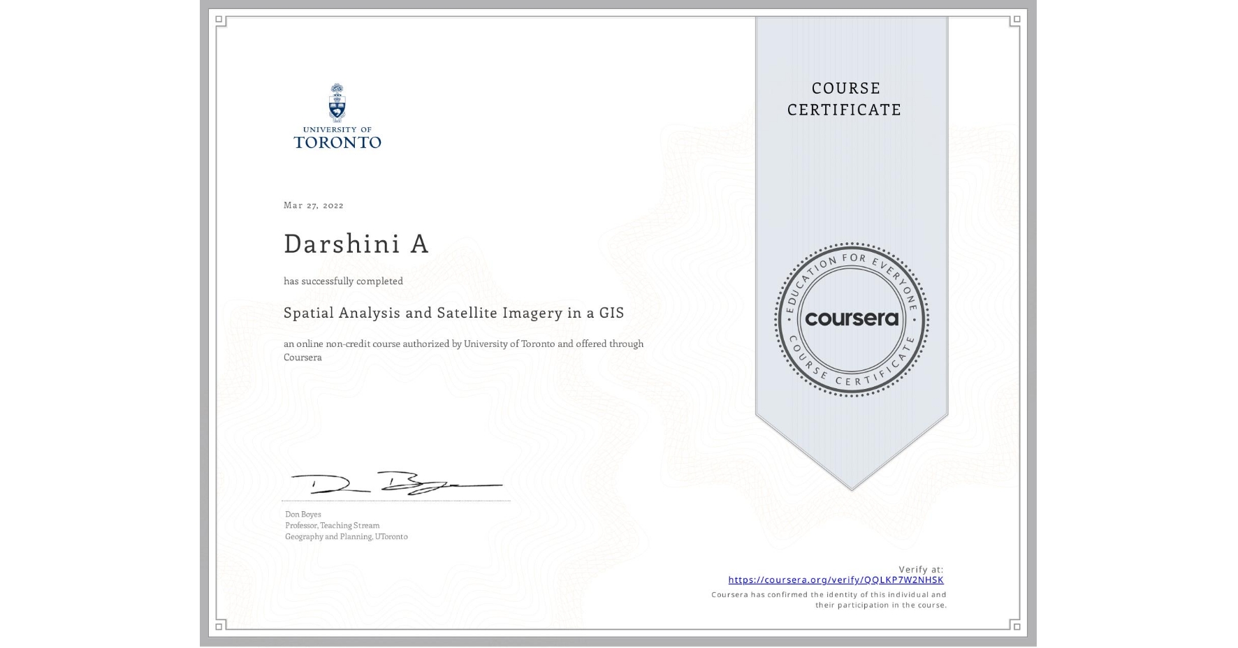 View certificate for Darshini A, Spatial Analysis and Satellite Imagery in a GIS, an online non-credit course authorized by University of Toronto and offered through Coursera