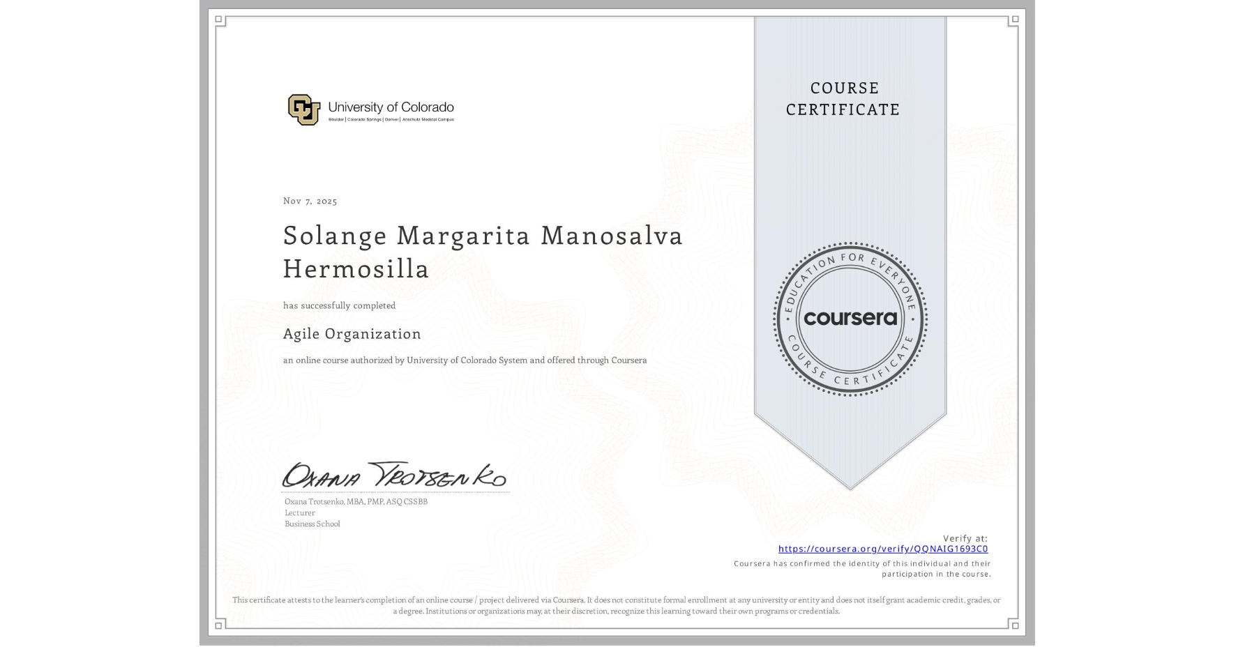 View certificate for Solange Margarita Manosalva Hermosilla, Agile Organization, an online non-credit course authorized by University of Colorado System and offered through Coursera