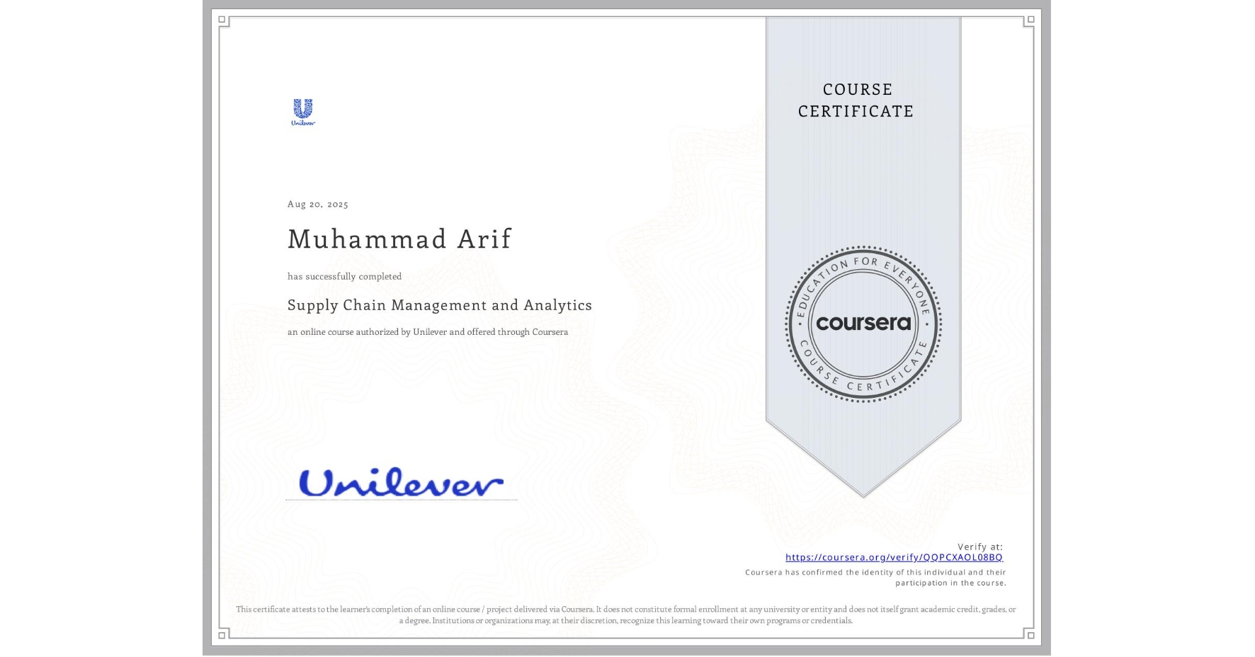 View certificate for Muhammad Arif, Supply Chain Management and Analytics, an online non-credit course authorized by Unilever and offered through Coursera