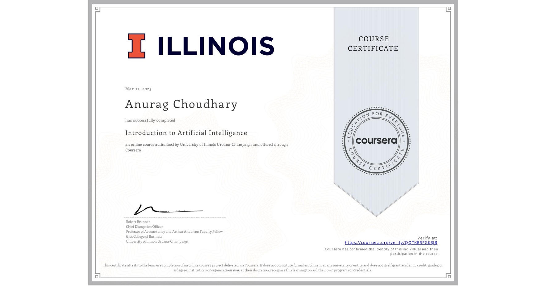 View certificate for Anurag Choudhary, Introduction to Artificial Intelligence, an online non-credit course authorized by University of Illinois Urbana-Champaign and offered through Coursera