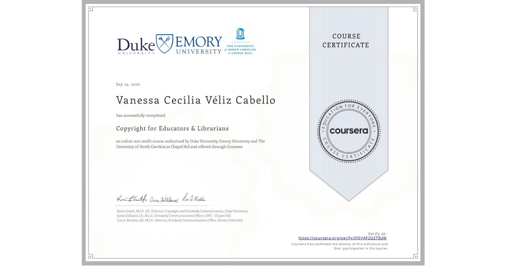 View certificate for Vanessa Cecilia Véliz Cabello, Copyright for Educators & Librarians, an online non-credit course authorized by Duke University, Emory University & The University of North Carolina at Chapel Hill and offered through Coursera