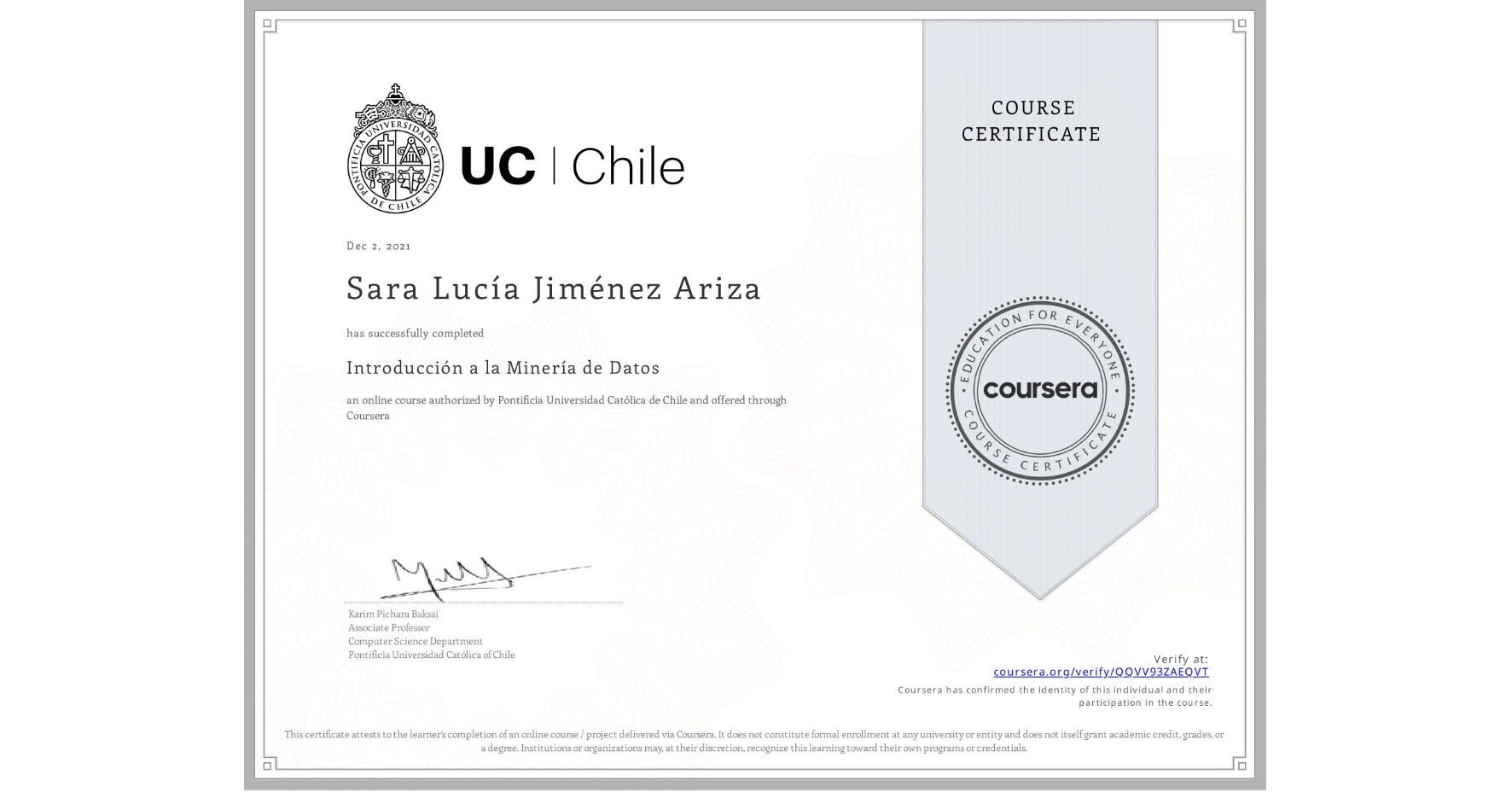 View certificate for Sara Lucía Jiménez Ariza, Introducción a la Minería de Datos, an online non-credit course authorized by Pontificia Universidad Católica de Chile and offered through Coursera