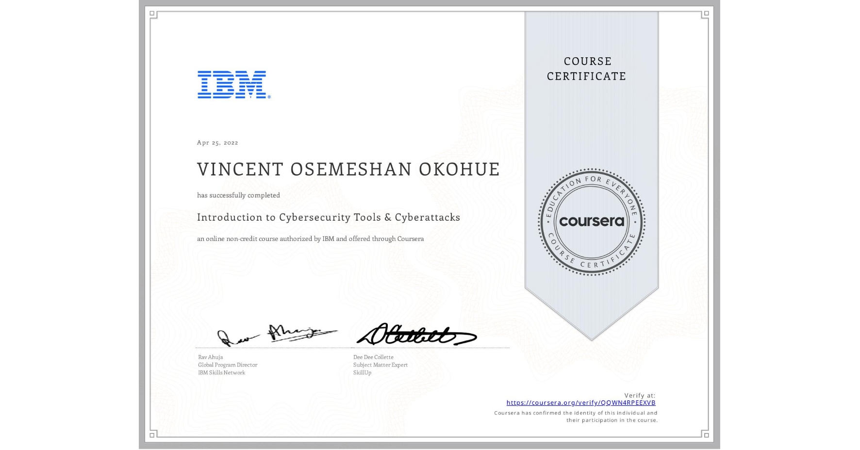 View certificate for VINCENT OSEMESHAN  OKOHUE, Introduction to Cybersecurity Tools & Cyberattacks, an online non-credit course authorized by IBM and offered through Coursera