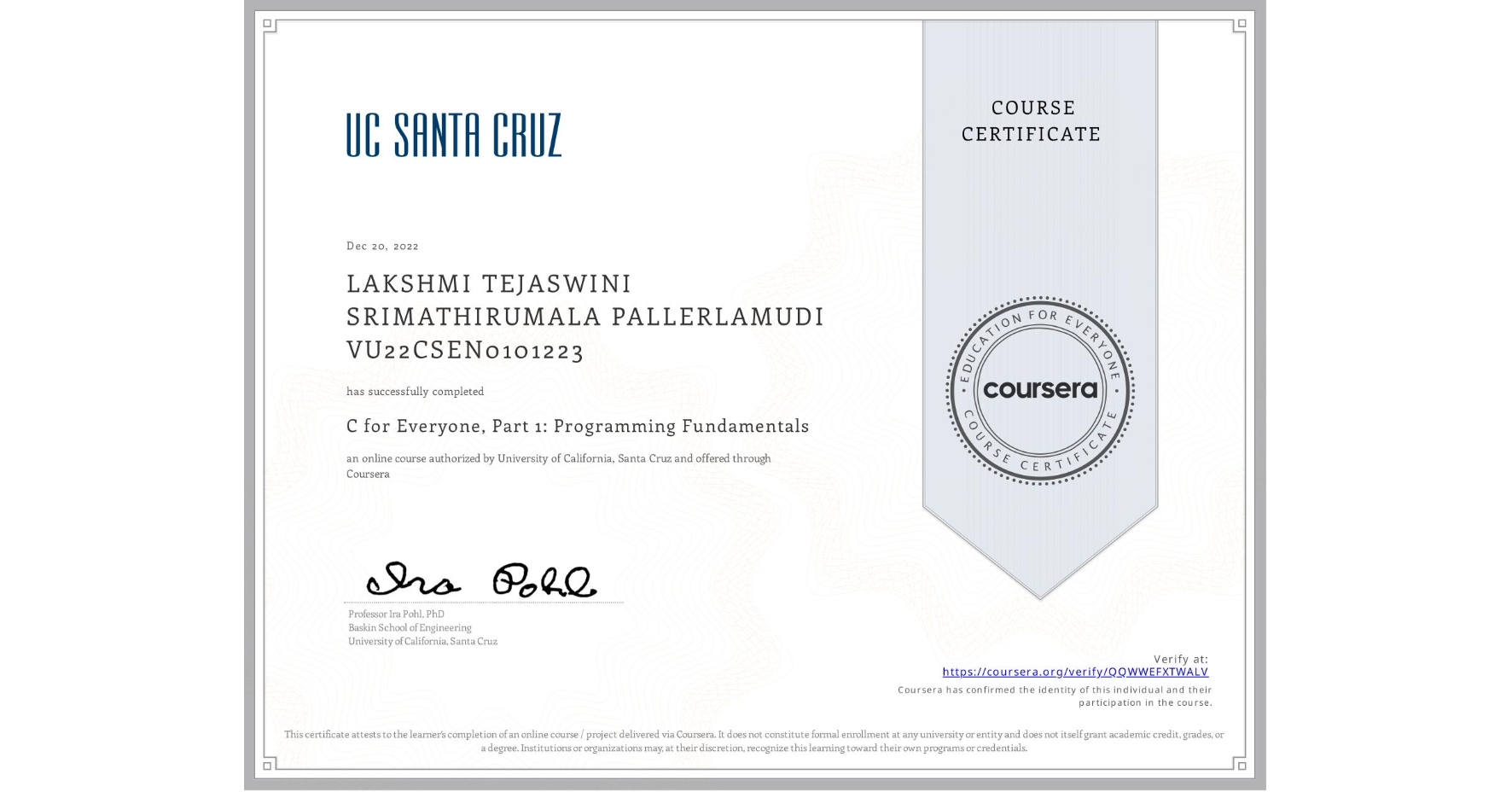 View certificate for LAKSHMI TEJASWINI SRIMATHIRUMALA PALLERLAMUDI VU22CSEN0101223, C for Everyone, Part 1: Programming Fundamentals, an online non-credit course authorized by University of California, Santa Cruz and offered through Coursera