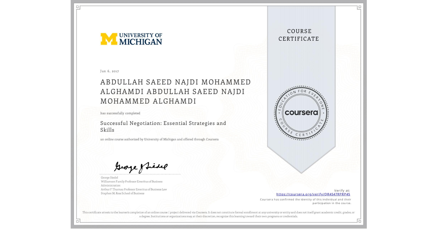 View certificate for ABDULLAH SAEED NAJDI MOHAMMED ALGHAMDI ABDULLAH SAEED NAJDI MOHAMMED ALGHAMDI, Successful Negotiation: Essential Strategies and Skills, an online non-credit course authorized by University of Michigan and offered through Coursera
