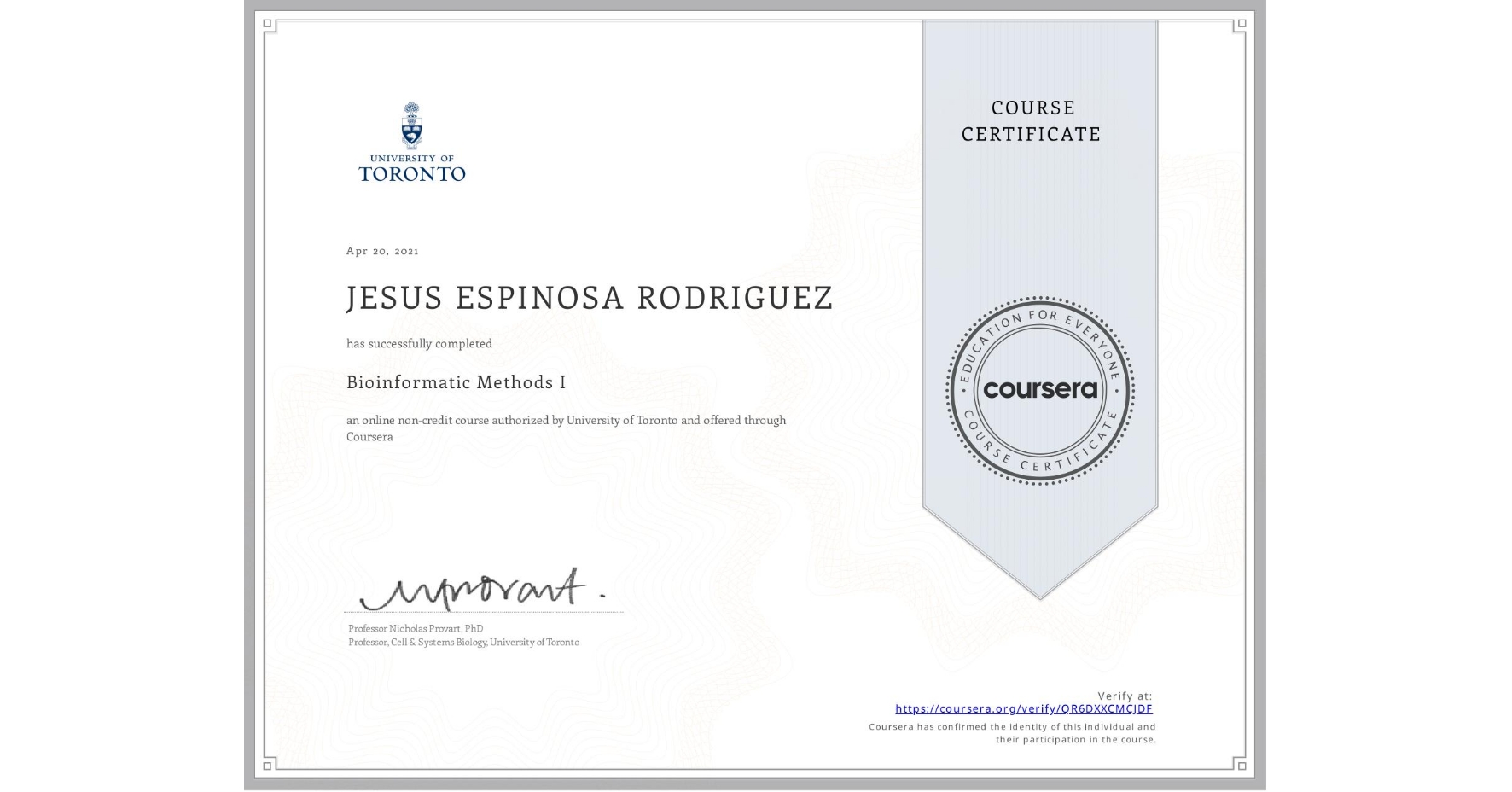 View certificate for JESUS ESPINOSA RODRIGUEZ, Bioinformatic Methods I, an online non-credit course authorized by University of Toronto and offered through Coursera