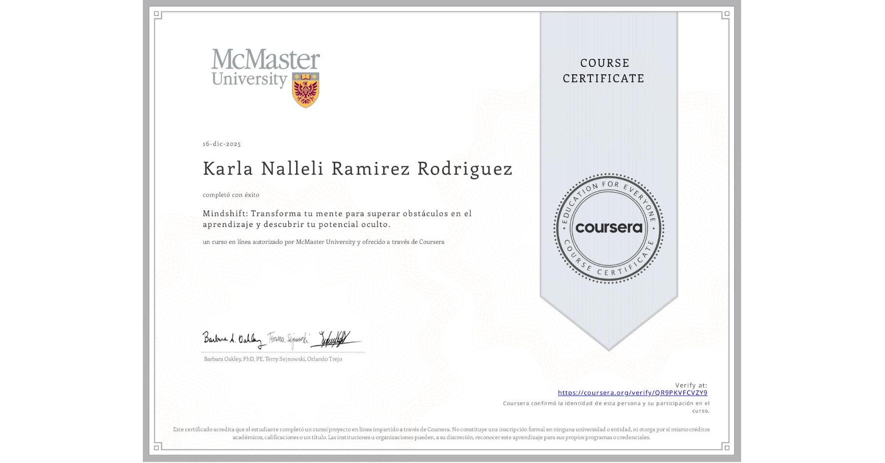 View certificate for Karla Nalleli Ramirez Rodriguez, Mindshift: Transforma tu mente para superar obstáculos en el aprendizaje y descubrir tu potencial oculto., an online non-credit course authorized by McMaster University and offered through Coursera