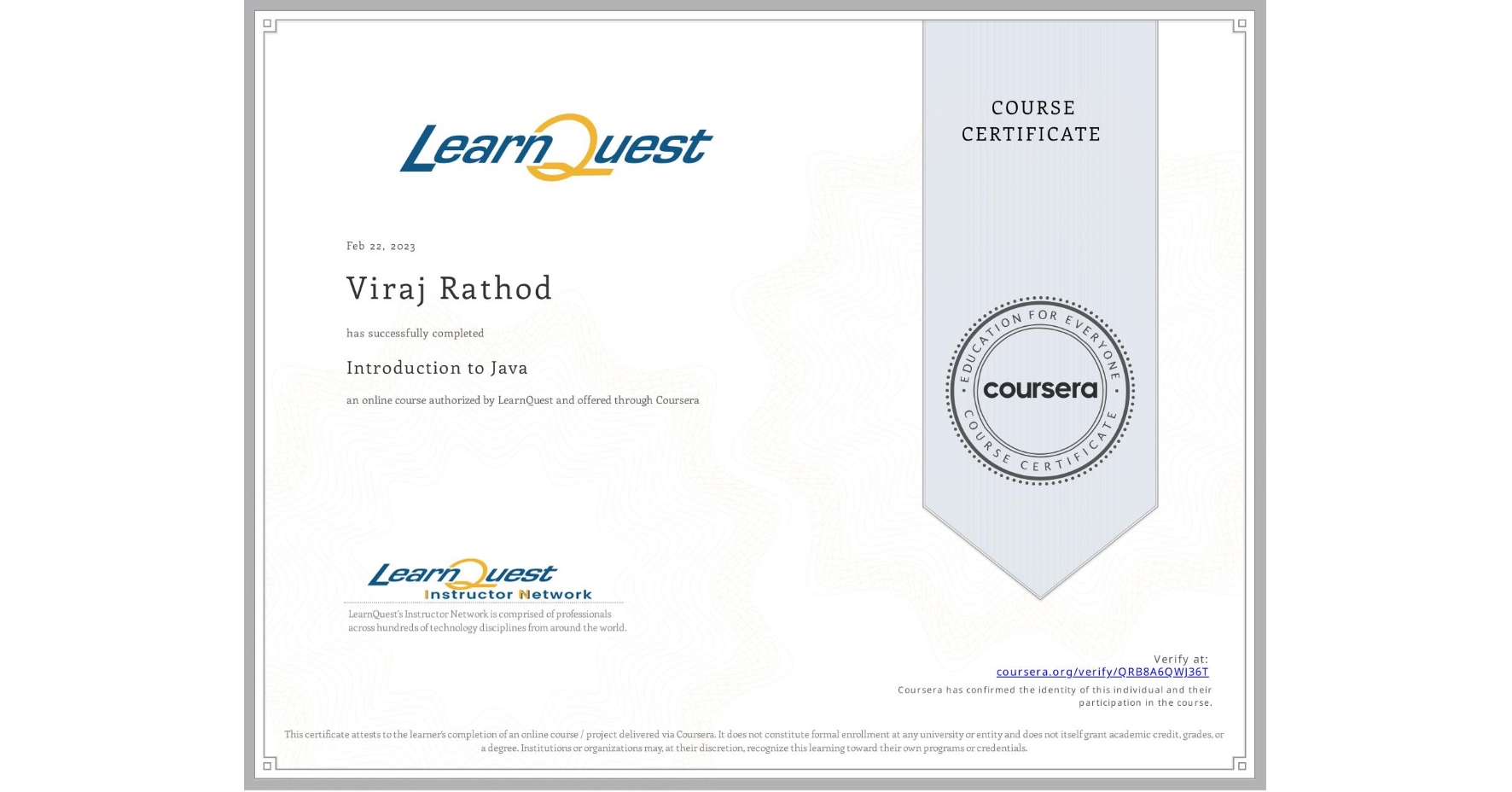 View certificate for Viraj Rathod, Introduction to Java, an online non-credit course authorized by LearnQuest and offered through Coursera