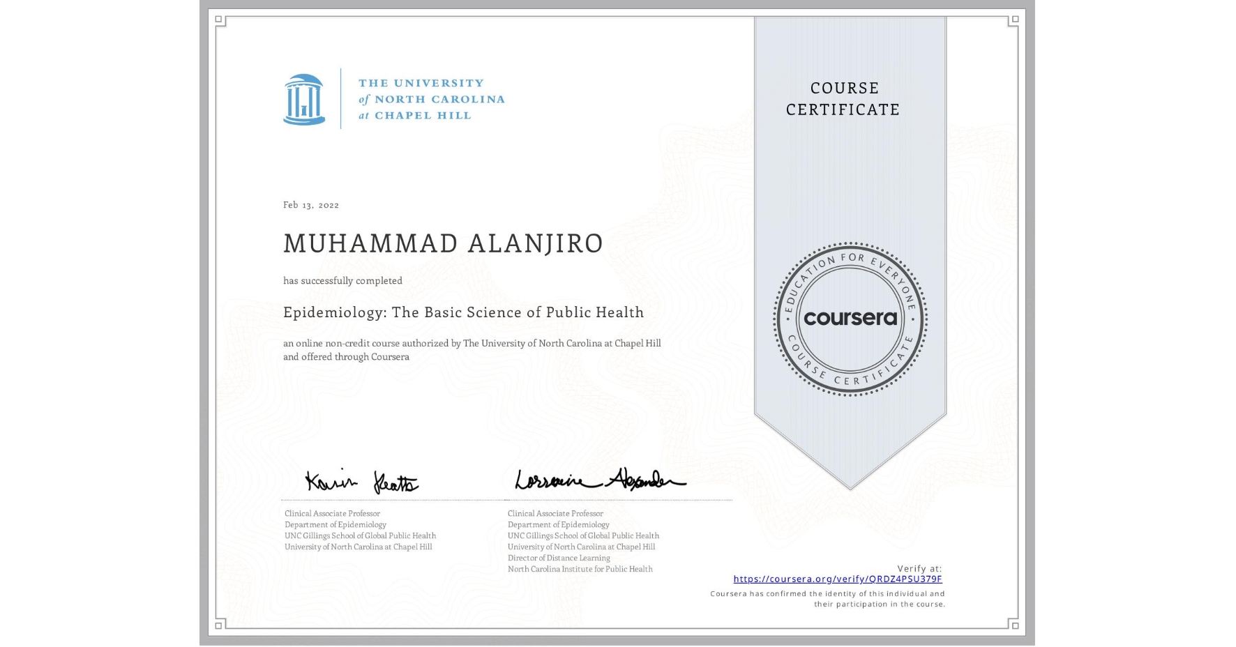 View certificate for MUHAMMAD ALANJIRO, Epidemiology: The Basic Science of Public Health, an online non-credit course authorized by The University of North Carolina at Chapel Hill and offered through Coursera