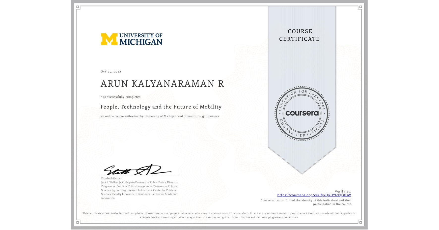 View certificate for ARUN KALYANARAMAN R , People, Technology and the Future of Mobility , an online non-credit course authorized by University of Michigan and offered through Coursera
