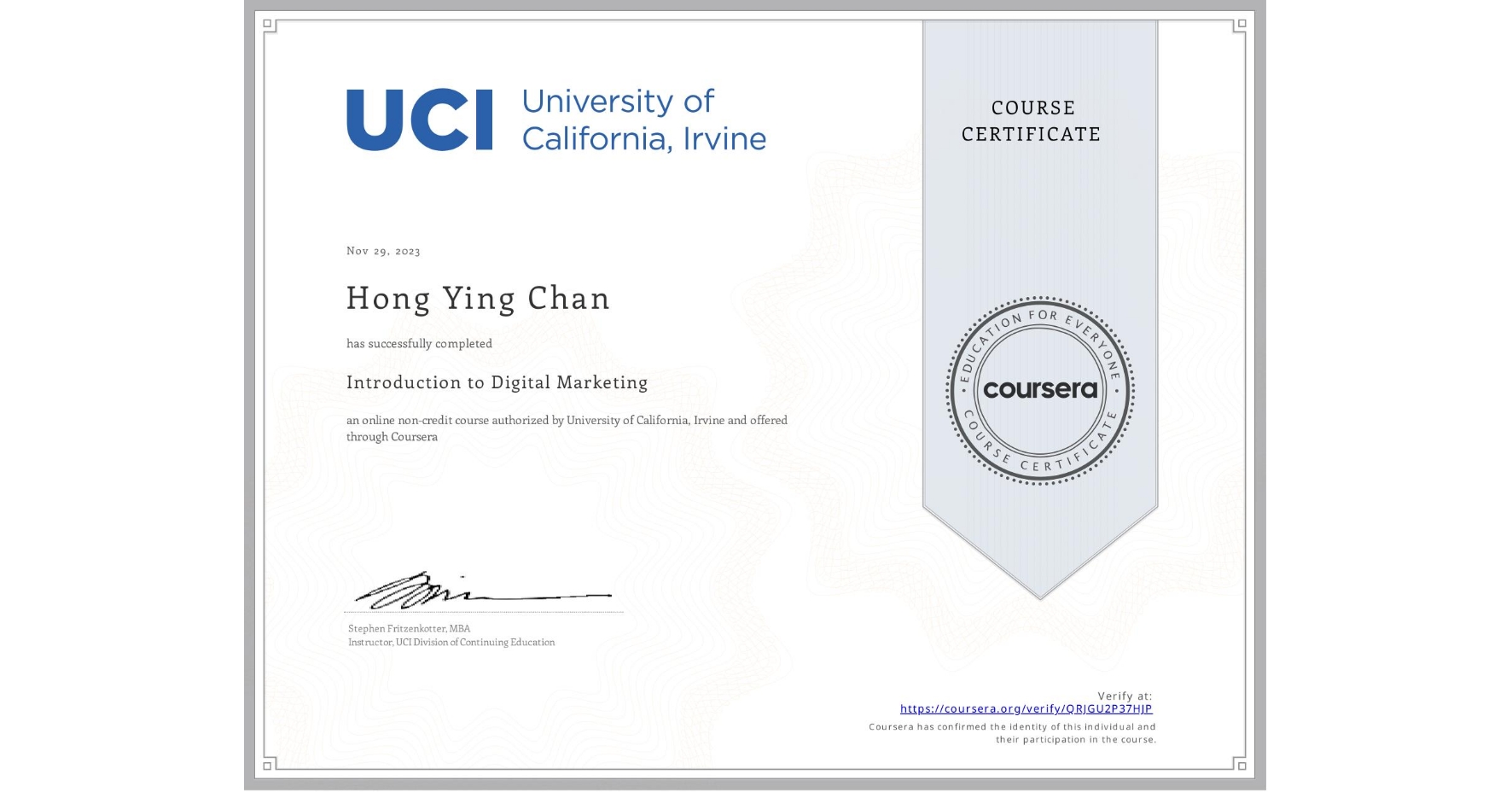 View certificate for Hong Ying  Chan, Introduction to Digital Marketing, an online non-credit course authorized by University of California, Irvine and offered through Coursera