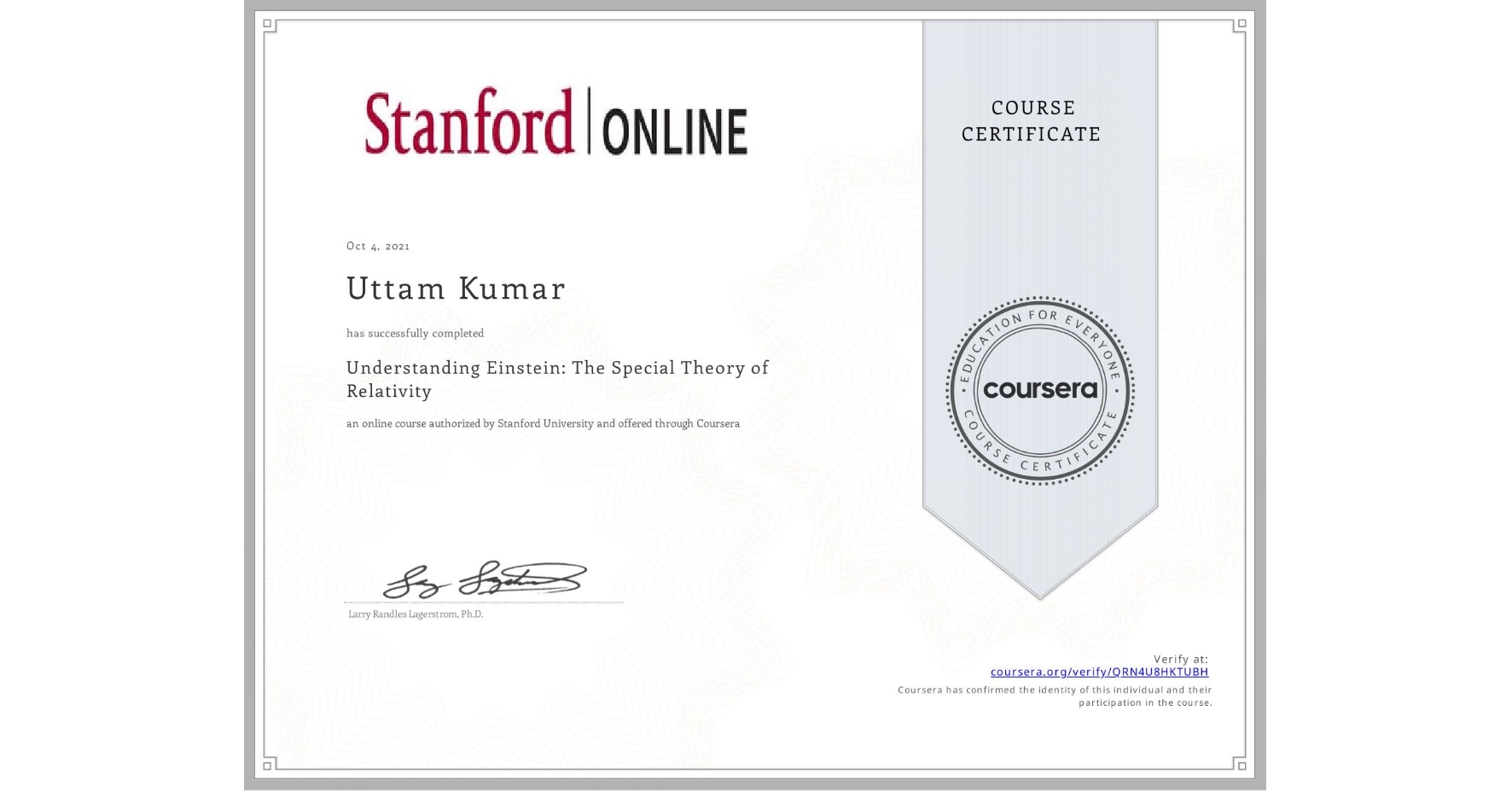 View certificate for Uttam Kumar, Understanding Einstein: The Special Theory of Relativity, an online non-credit course authorized by Stanford University and offered through Coursera