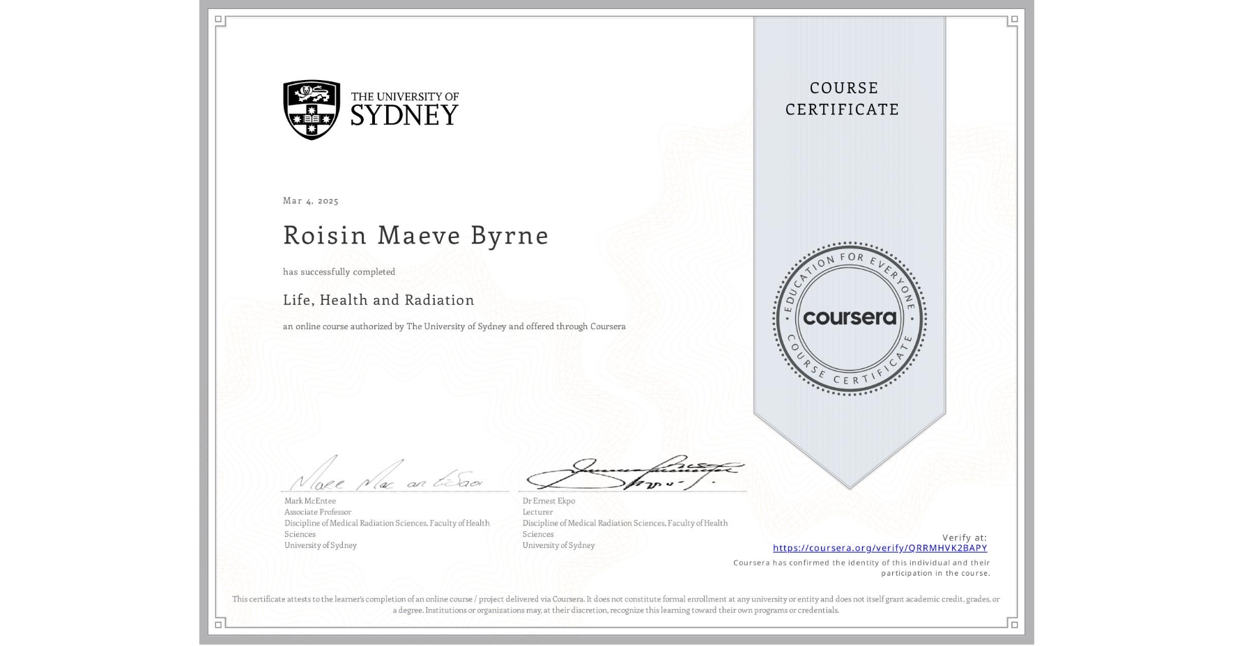 View certificate for Roisin Maeve Byrne, Life, Health and Radiation, an online non-credit course authorized by The University of Sydney and offered through Coursera