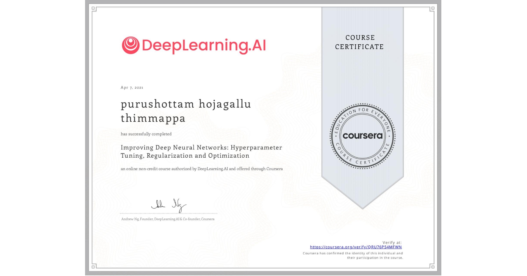 View certificate for purushottam hojagallu thimmappa, Improving Deep Neural Networks: Hyperparameter Tuning, Regularization and Optimization, an online non-credit course authorized by DeepLearning.AI and offered through Coursera