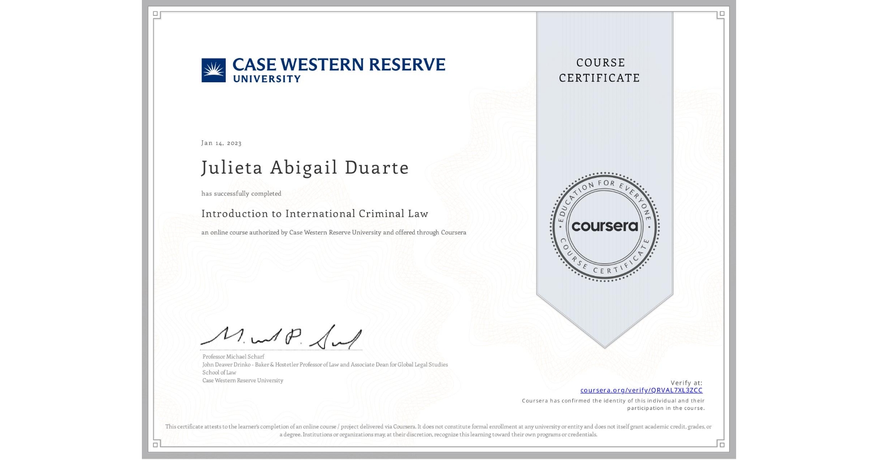 View certificate for Julieta Abigail Duarte, Introduction to International Criminal Law, an online non-credit course authorized by Case Western Reserve University and offered through Coursera