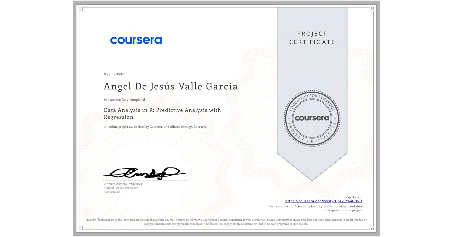 View certificate for Angel De Jesús Valle GarcÃa, Data Analysis in R: Predictive Analysis with Regression, an online non-credit course authorized by Coursera and offered through Coursera