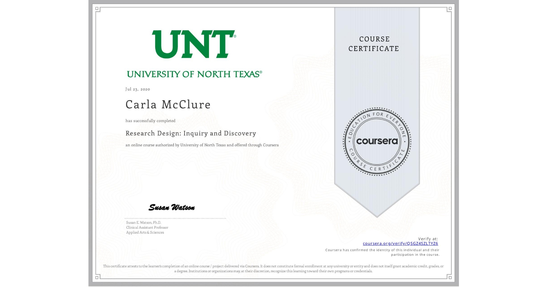 View certificate for Carla McClure, Research Design: Inquiry and Discovery, an online non-credit course authorized by University of North Texas and offered through Coursera