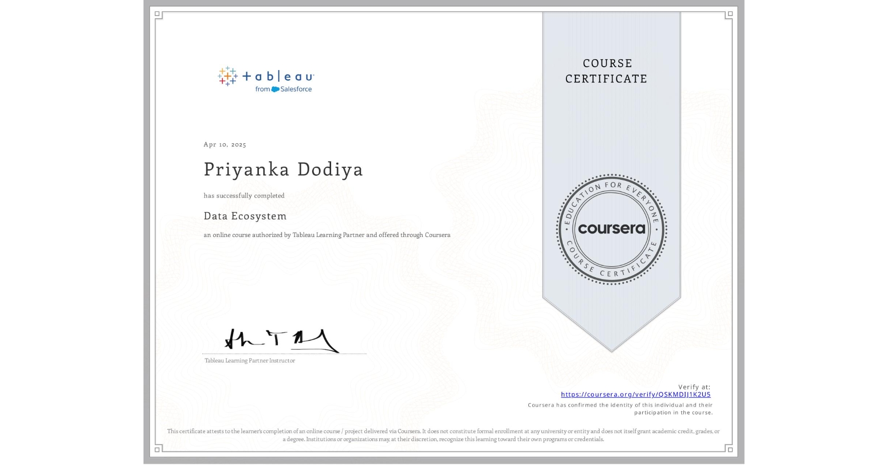 View certificate for Priyanka Dodiya, Data Ecosystem, an online non-credit course authorized by Tableau Learning Partner and offered through Coursera