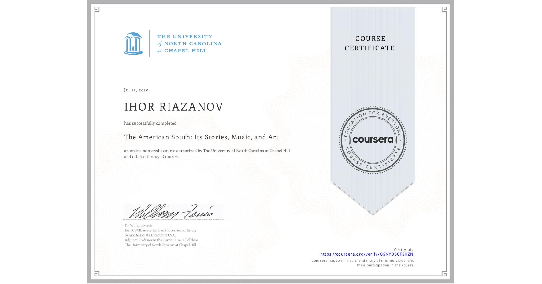 View certificate for IHOR RIAZANOV, The American South: Its Stories, Music, and Art, an online non-credit course authorized by The University of North Carolina at Chapel Hill and offered through Coursera