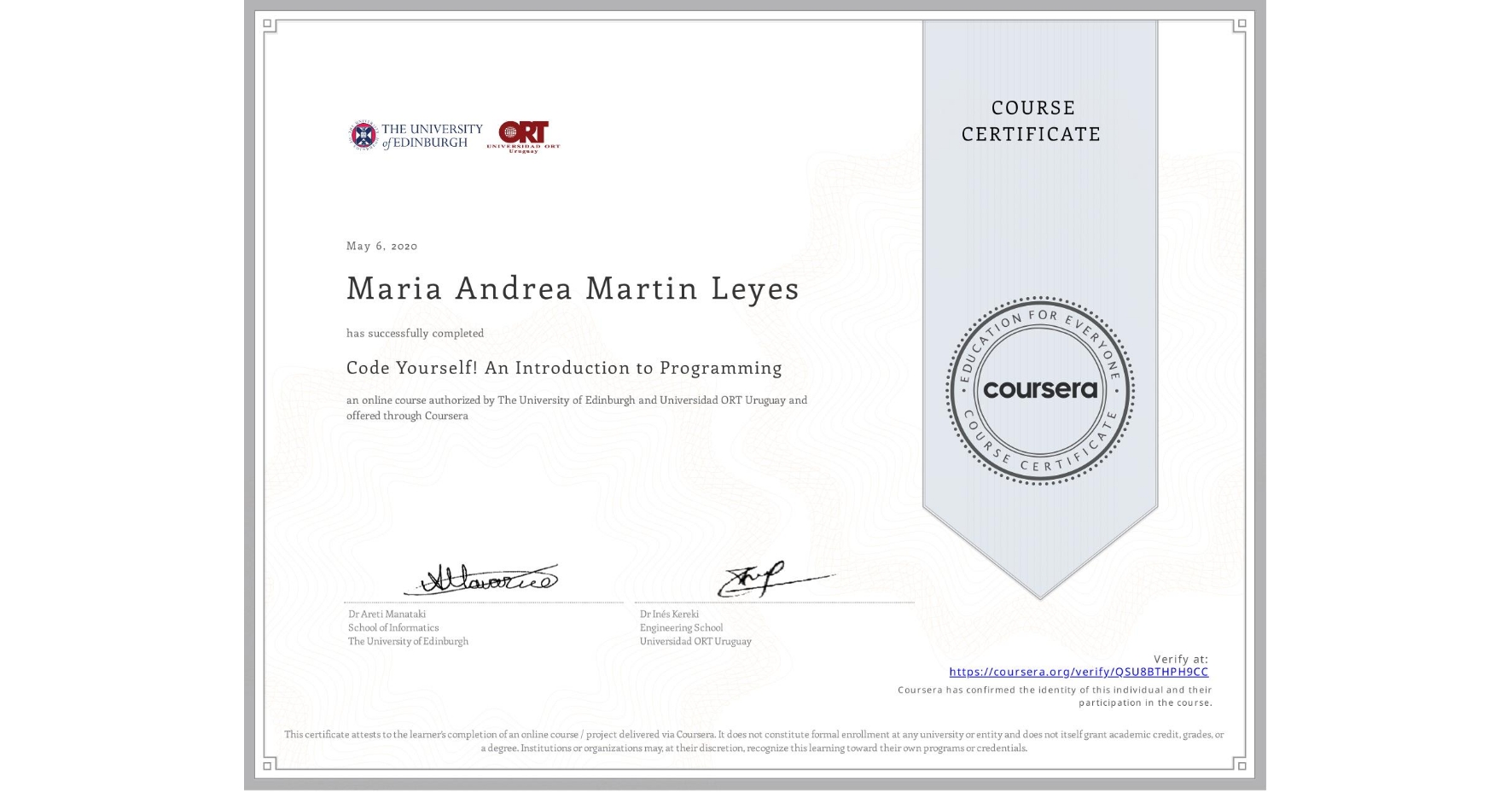 View certificate for Maria Andrea Martin Leyes, Code Yourself! An Introduction to Programming, an online non-credit course authorized by The University of Edinburgh & Universidad ORT Uruguay and offered through Coursera
