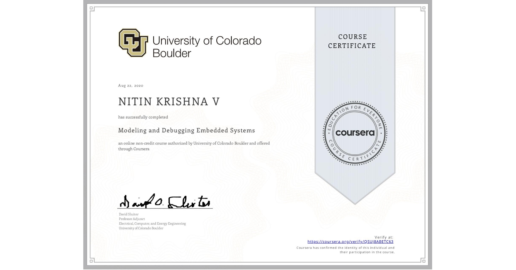 View certificate for NITIN KRISHNA V, Modeling and Debugging Embedded Systems, an online non-credit course authorized by University of Colorado Boulder and offered through Coursera