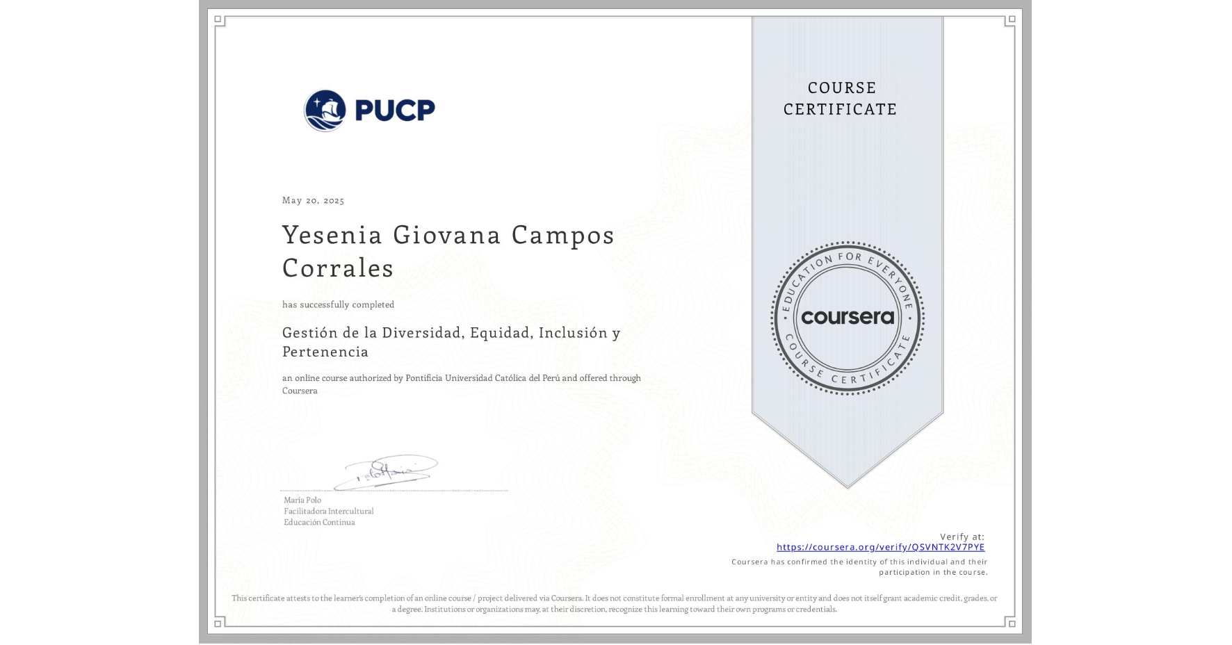 View certificate for Yesenia Giovana Campos Corrales, Gestión de la Diversidad, Equidad, Inclusión y Pertenencia, an online non-credit course authorized by Pontificia Universidad Católica del Perú and offered through Coursera