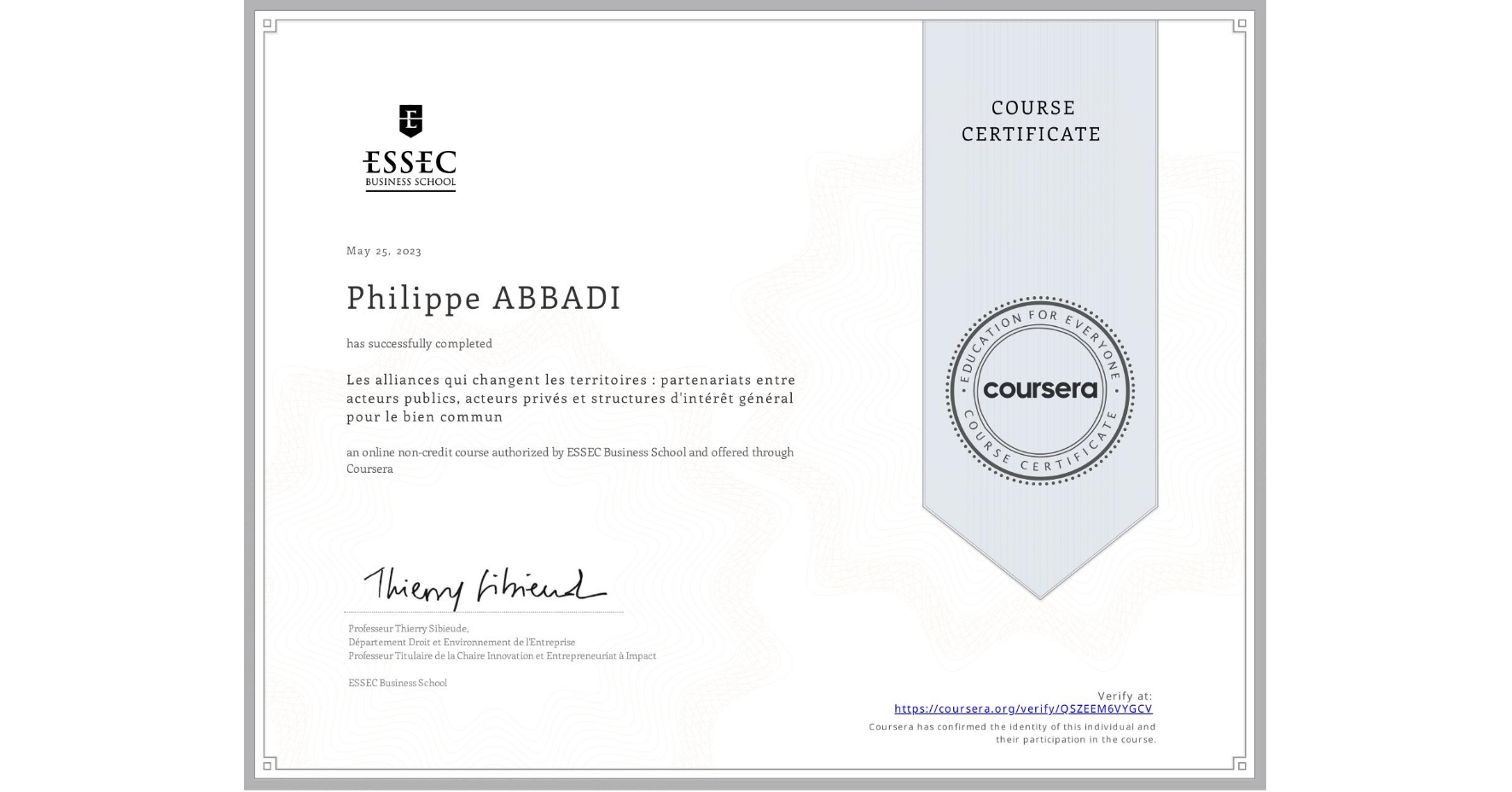 View certificate for Philippe ABBADI, Les alliances qui changent les territoires : partenariats entre acteurs publics, acteurs privés et structures d'intérêt général pour le bien commun, an online non-credit course authorized by ESSEC Business School and offered through Coursera
