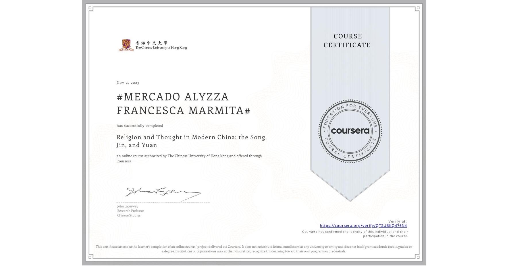 View certificate for #MERCADO ALYZZA FRANCESCA MARMITA#, Religion and Thought in Modern China: the Song, Jin, and Yuan, an online non-credit course authorized by The Chinese University of Hong Kong and offered through Coursera