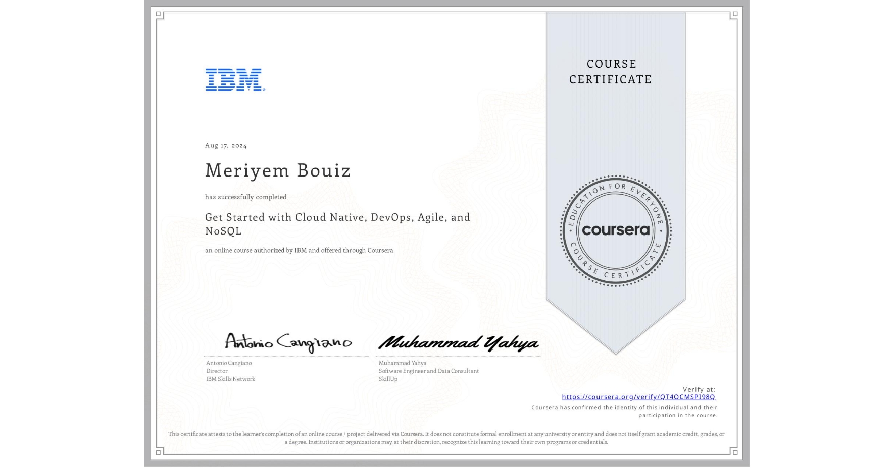 View certificate for Meriyem Bouiz, Get Started with Cloud Native, DevOps, Agile, and NoSQL, an online non-credit course authorized by IBM and offered through Coursera