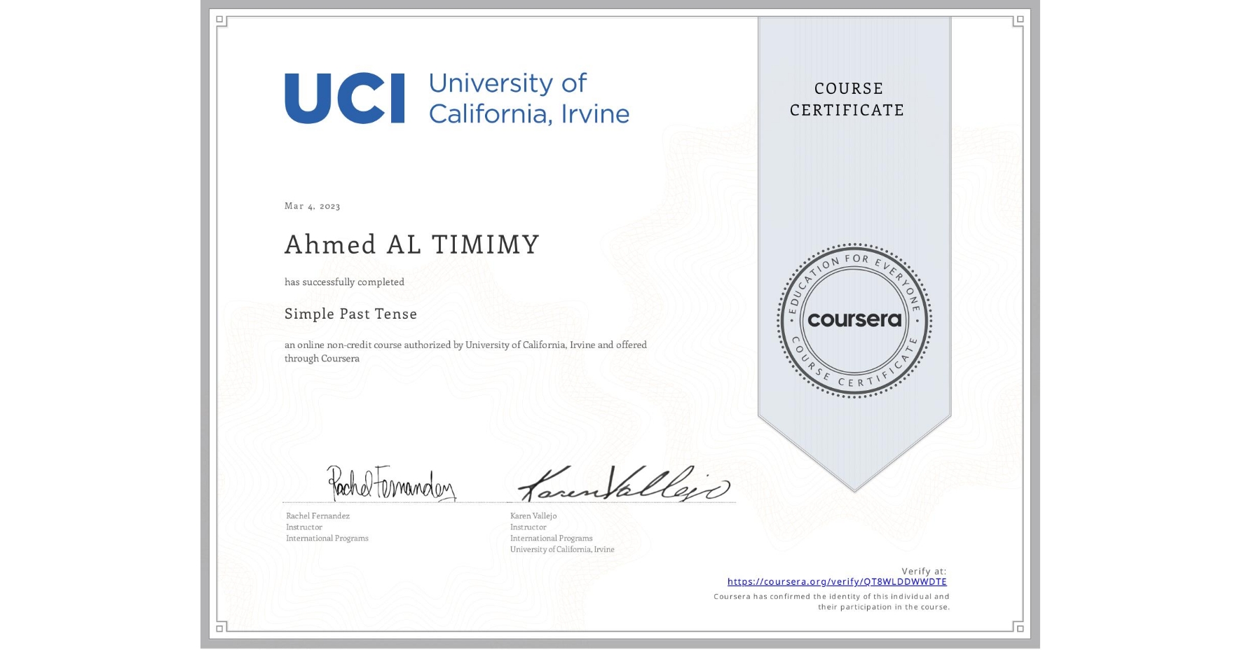 View certificate for Ahmed AL TIMIMY, Simple Past Tense, an online non-credit course authorized by University of California, Irvine and offered through Coursera