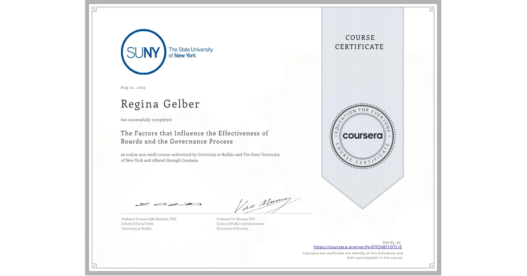 View certificate for Regina Gelber, The Factors that Influence the Effectiveness of Boards and the Governance Process, an online non-credit course authorized by University at Buffalo & The State University of New York and offered through Coursera