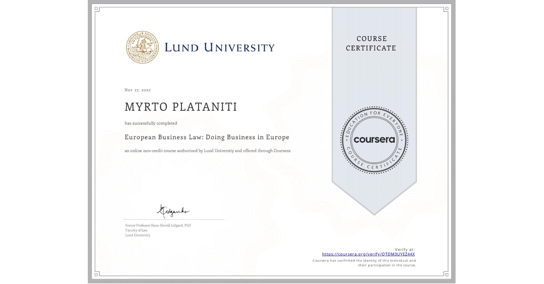 View certificate for MYRTO PLATANITI, European Business Law: Doing Business in Europe, an online non-credit course authorized by Lund University and offered through Coursera