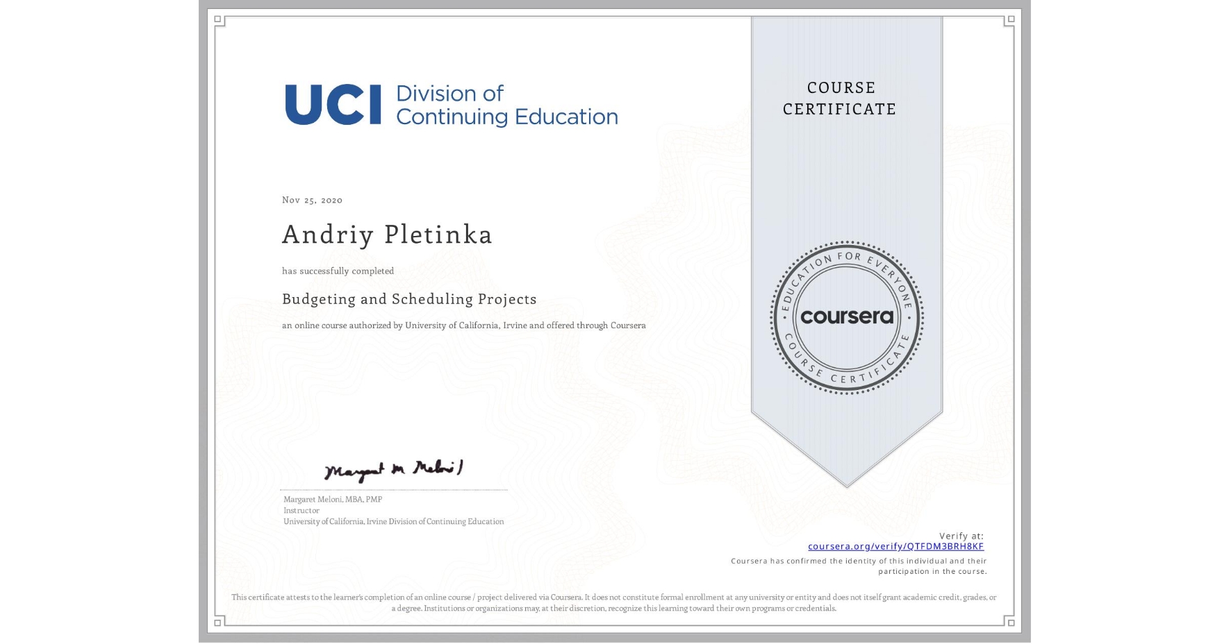 View certificate for Andriy Pletinka, Budgeting and Scheduling Projects, an online non-credit course authorized by University of California, Irvine and offered through Coursera