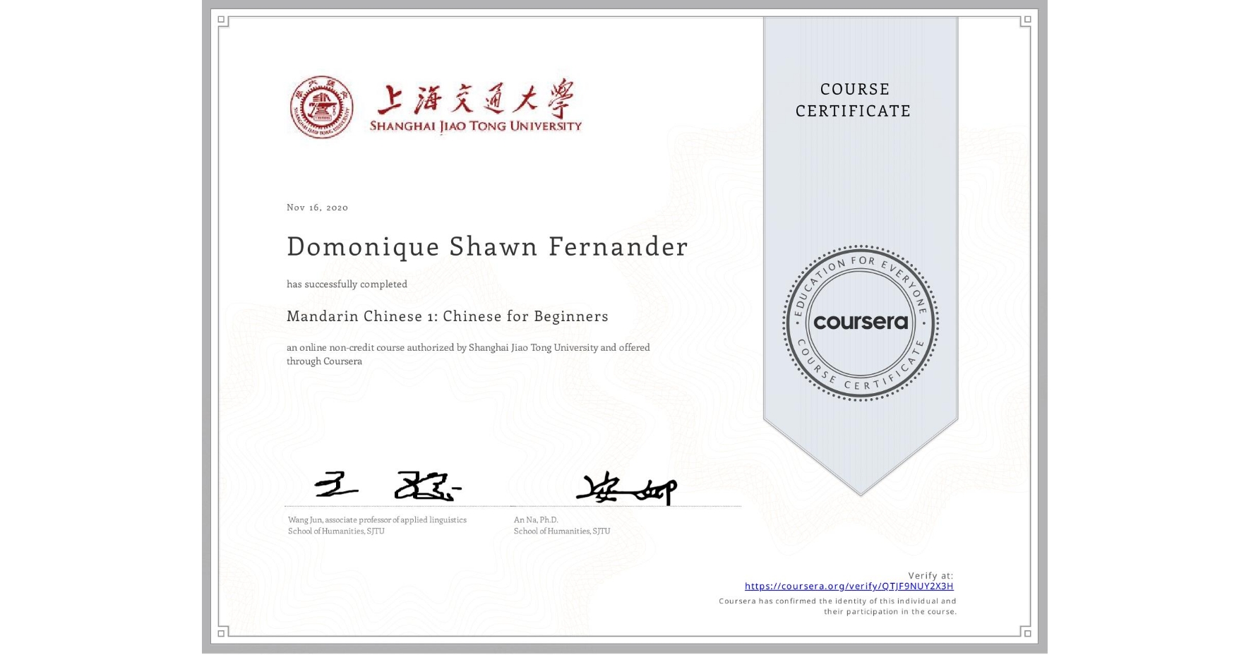 View certificate for Domonique Shawn Fernander, Mandarin Chinese 1: Chinese for Beginners, an online non-credit course authorized by Shanghai Jiao Tong University and offered through Coursera
