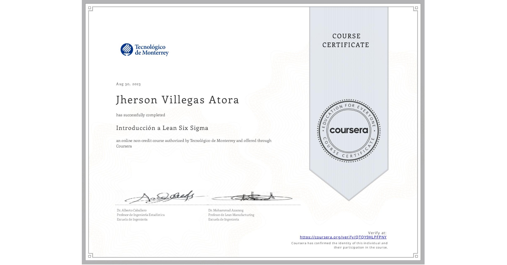 View certificate for Jherson Villegas Atora, Introducción a Lean Six Sigma, an online non-credit course authorized by Tecnológico de Monterrey and offered through Coursera