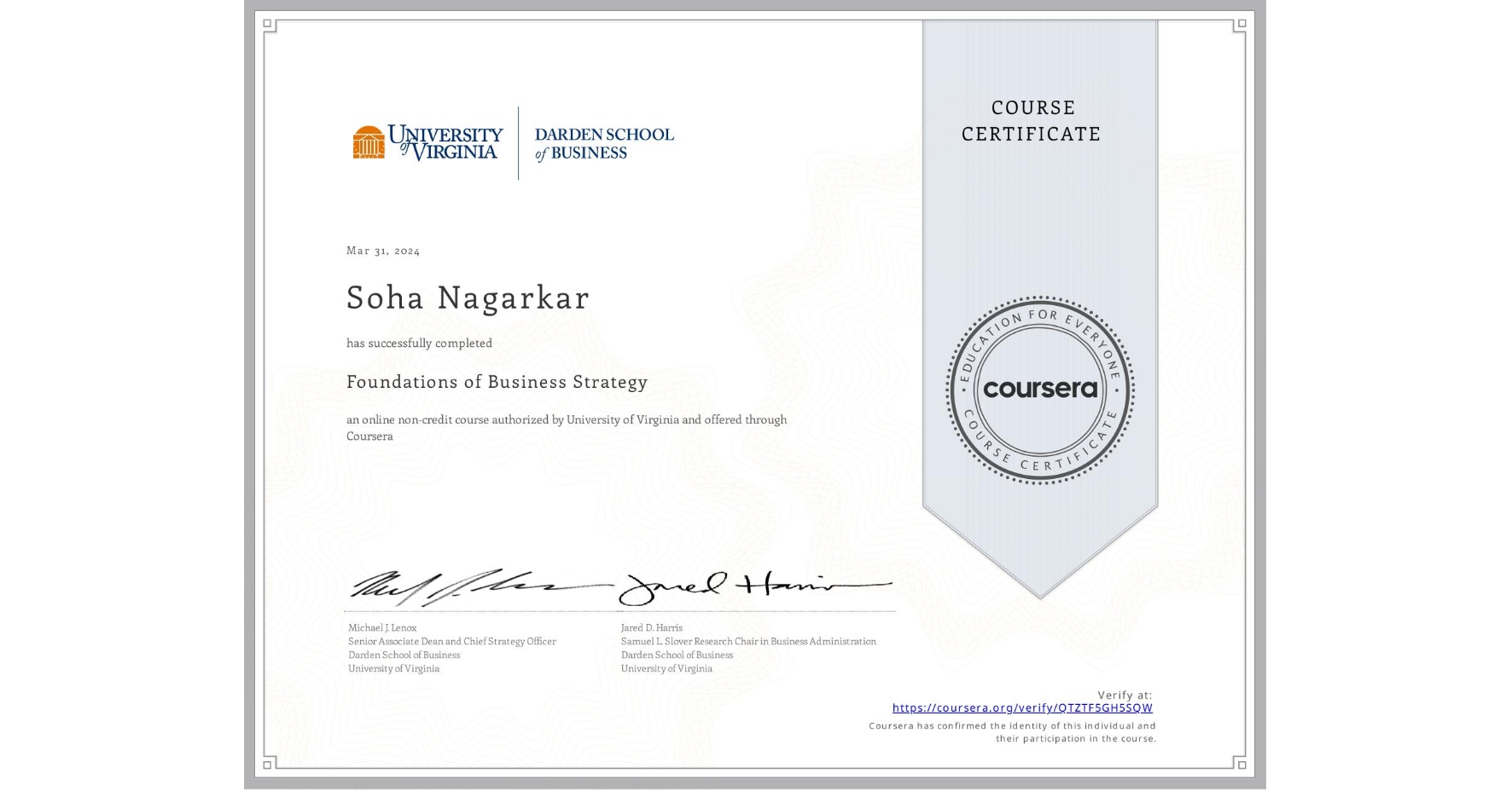 View certificate for Soha Nagarkar, Foundations of Business Strategy, an online non-credit course authorized by University of Virginia and offered through Coursera