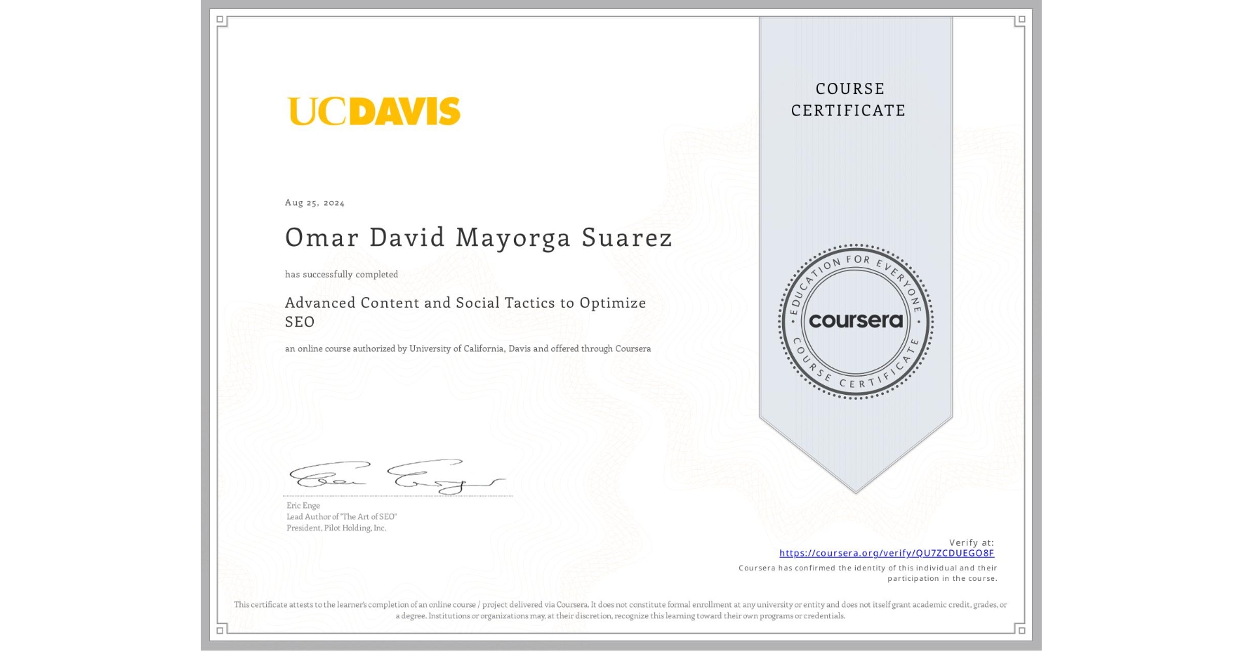 View certificate for Omar David Mayorga Suarez, Advanced Content and Social Tactics to Optimize SEO, an online non-credit course authorized by University of California, Davis and offered through Coursera