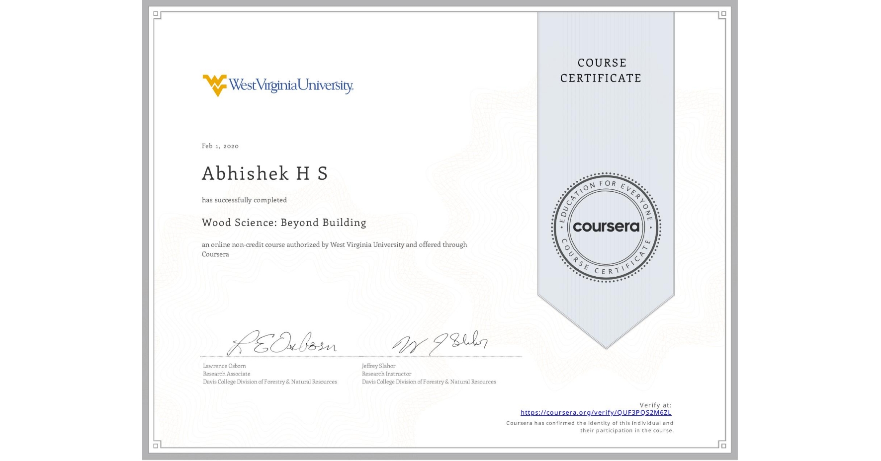 View certificate for Abhishek H S, Wood Science: Beyond Building, an online non-credit course authorized by West Virginia University and offered through Coursera