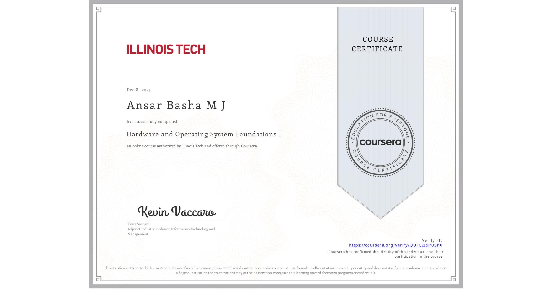View certificate for Ansar Basha M J, Hardware and Operating System Foundations I, an online non-credit course authorized by Illinois Tech and offered through Coursera