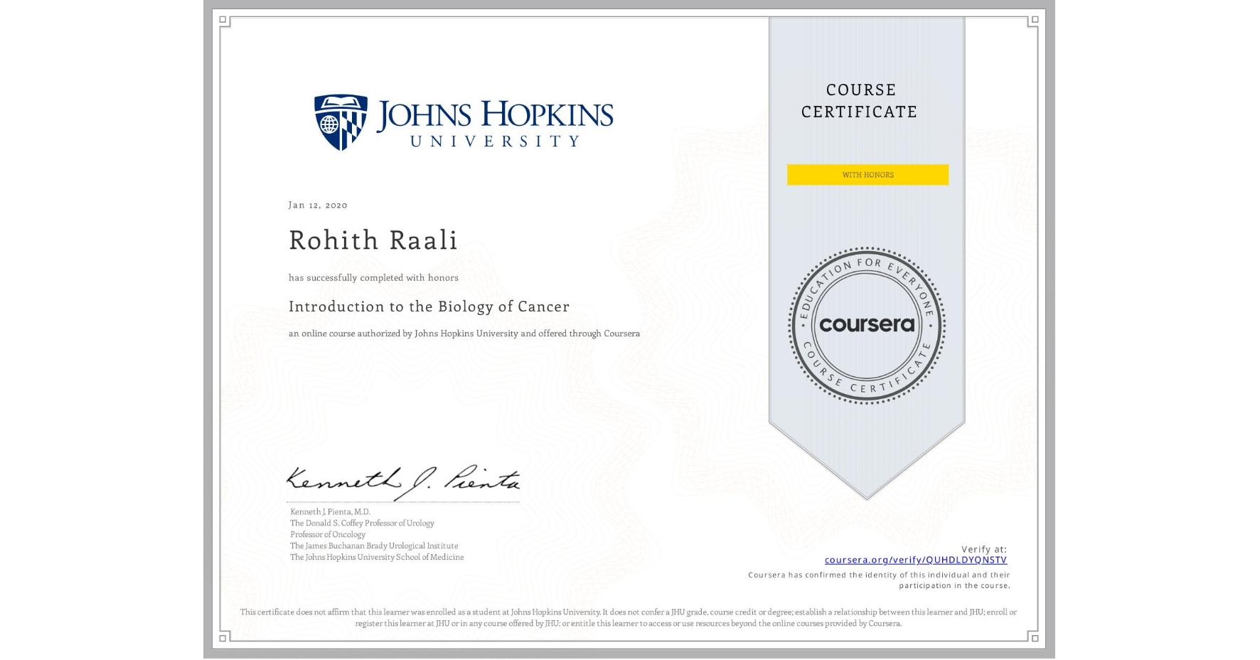 View certificate for Rohith Raali, Introduction to the Biology of Cancer, an online non-credit course authorized by Johns Hopkins University and offered through Coursera