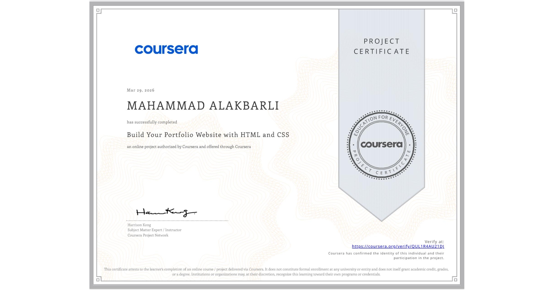 View certificate for MAHAMMAD ALAKBARLI, Build Your Portfolio Website with HTML and CSS, an online non-credit course authorized by Coursera and offered through Coursera