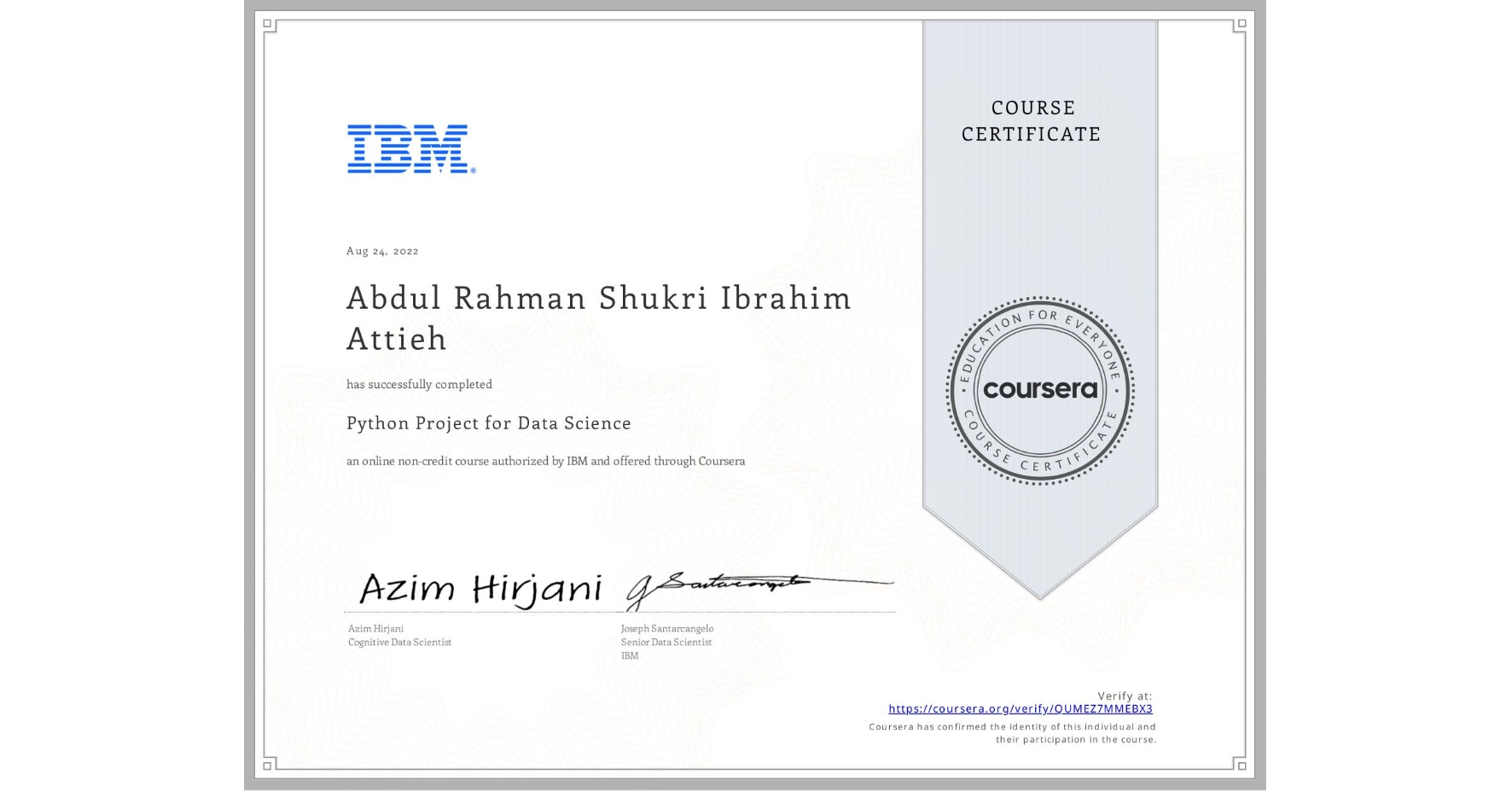 View certificate for Abdul Rahman Shukri Ibrahim Attieh , Python Project for Data Science, an online non-credit course authorized by IBM and offered through Coursera